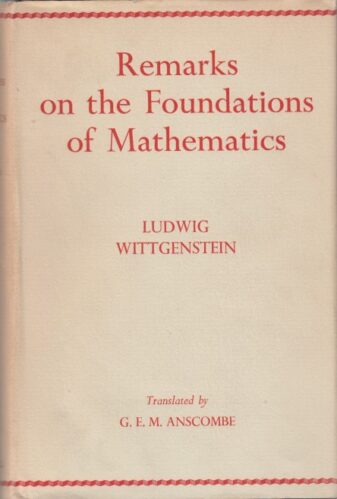 Remarks on the Foundations of Mathematics by Ludwig Wittgenstein